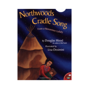 Northwoods Cradle Song From a Menominee Lullaby